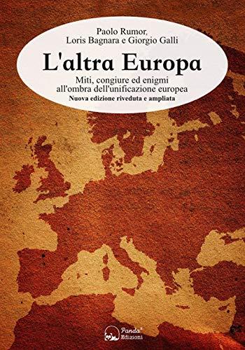 L'altra Europa. Miti, congiure ed enigmi all'ombra dell'unificazione europea. Nuova ediz.: 1