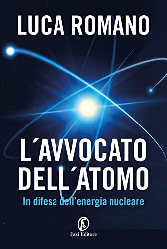 L'avvocato dell'atomo. In difesa dell'energia nucleare