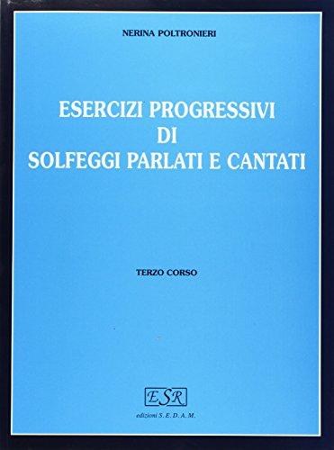 Esercizi progressivi di solfeggi parlati e cantati. Per la Scuola media (Vol. 3)
