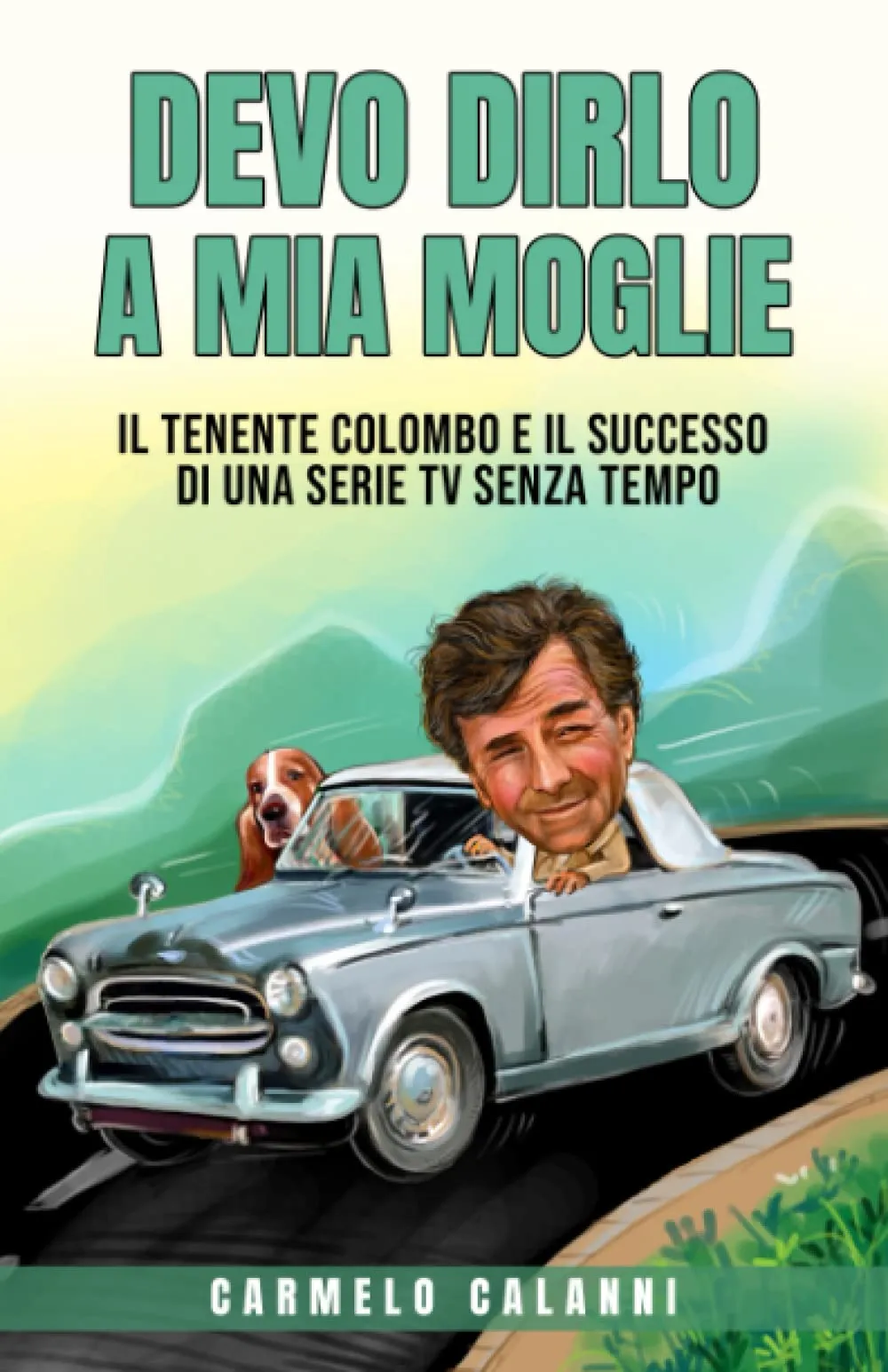 DEVO DIRLO A MIA MOGLIE: Il tenente Colombo e il successo di una serie tv senza tempo