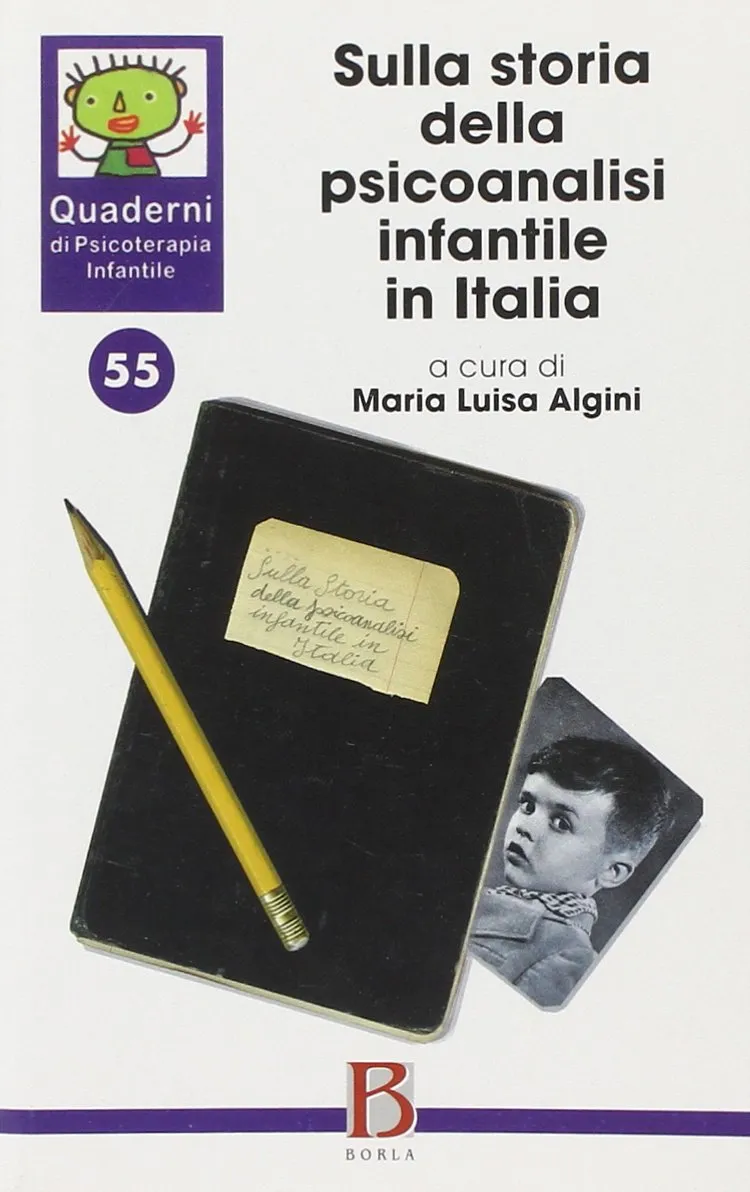 Quaderni di psicoterapia infantile. Sulla storia della psicoanalisi infantile in Italia (Vol. 55)