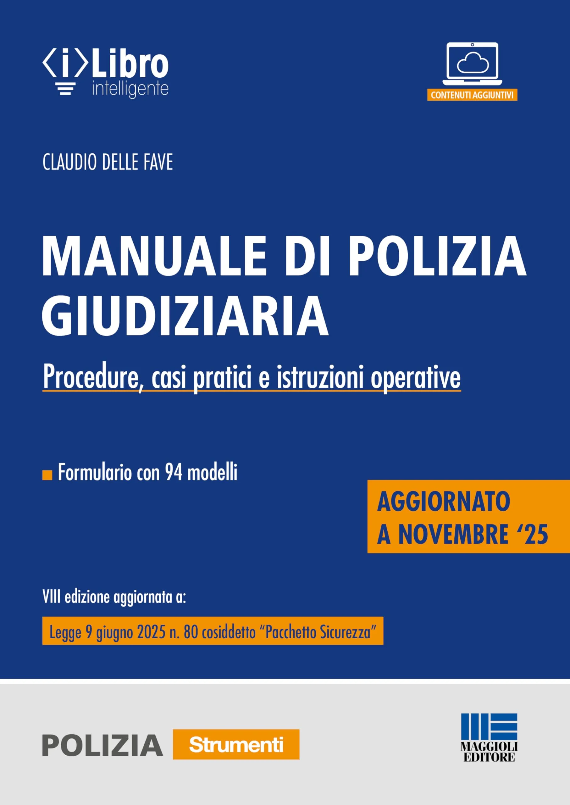 Manuale di Polizia Giudiziaria: procedure, casi pratici e istruzioni operative. Aggiornato alla legge 9 giugno 2025, n. 80 (cosiddetto “Pacchetto Sicurezza”)