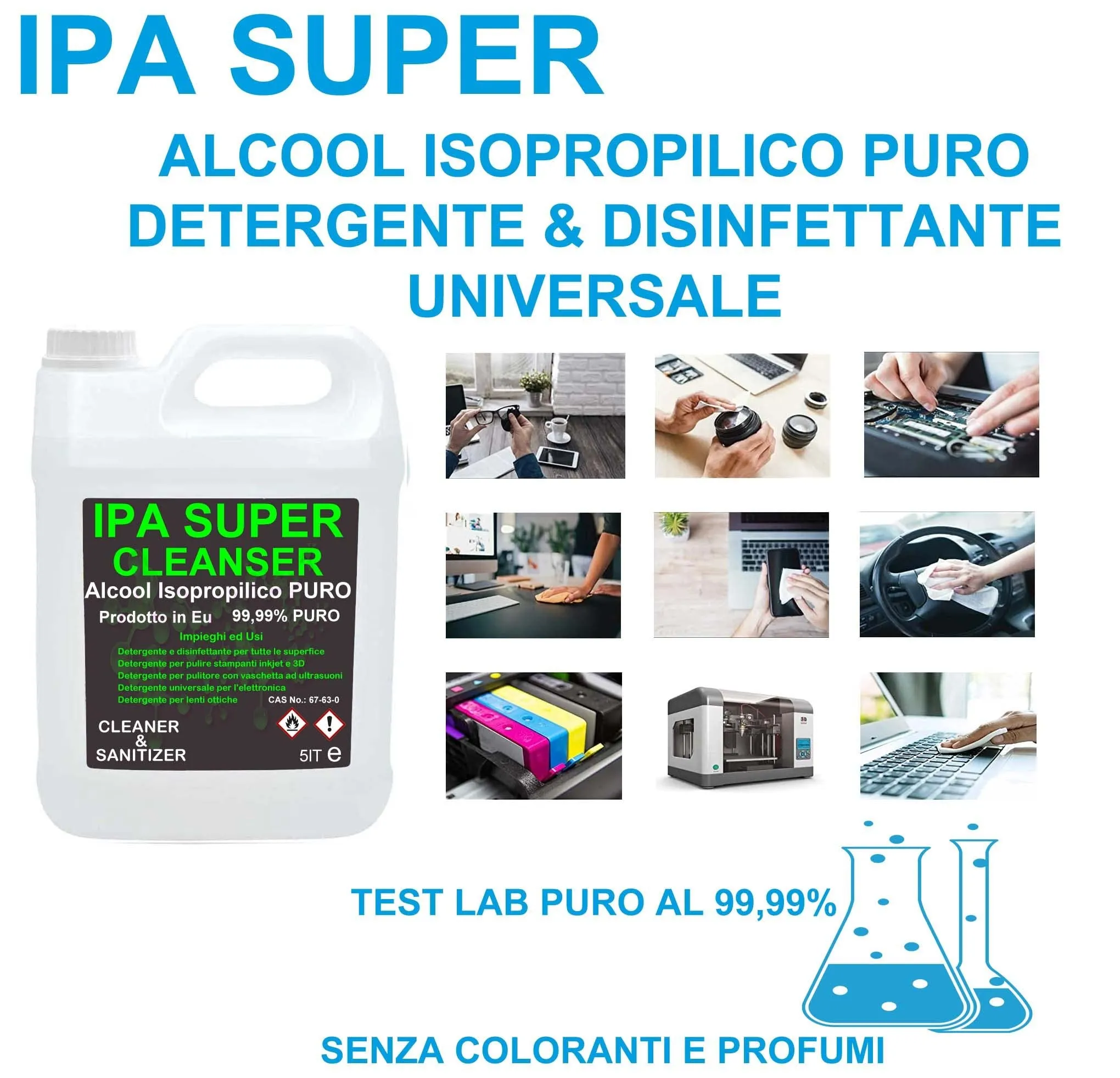 IPA SUPER Cleanser, Isopropanolo, Alcool Isopropilico, Alcool puro al 99,9%, Pulizia Stampanti 3D, Elettronica, Detergente per Vaschette ad Ultrasuoni, Multiuso - tanica da 5 litri