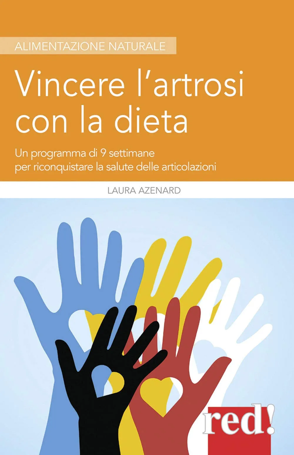 Vincere l’artrosi con la dieta: Un programma di 9 settimane per riconquistare la salute delle articolazioni