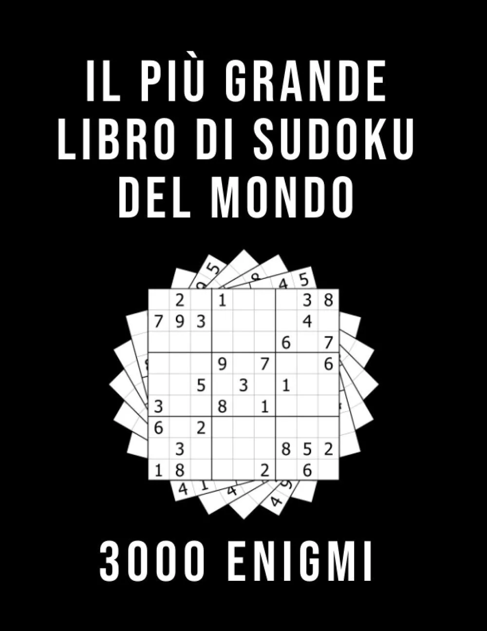 Il Più Grande Libro Di Sudoku Del Mondo - 3000 Enigmi: facile - medio - diabolico | 9x9 Sudoku Per Adulti | Con Soluzioni | Passatempo per adulti