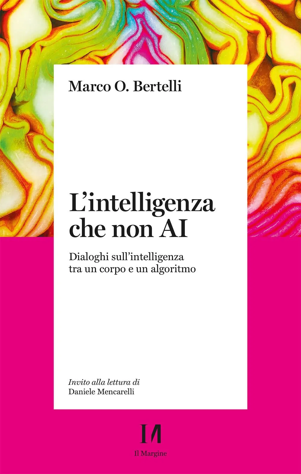 L'intelligenza che non AI. Dialoghi sull'intelligenza tra un corpo e un algoritmo