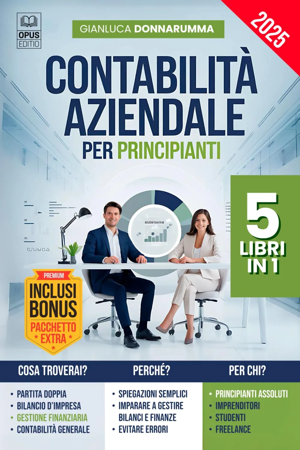 CONTABILITÀ AZIENDALE PER PRINCIPIANTI: 5 LIBRI IN 1: Guida alla Partita Doppia, Analisi e Bilancio d’Impresa, Contabilità Generale, Gestione ... Contabili +ESERCIZI, Excel, PDF e 4 EXTRA
