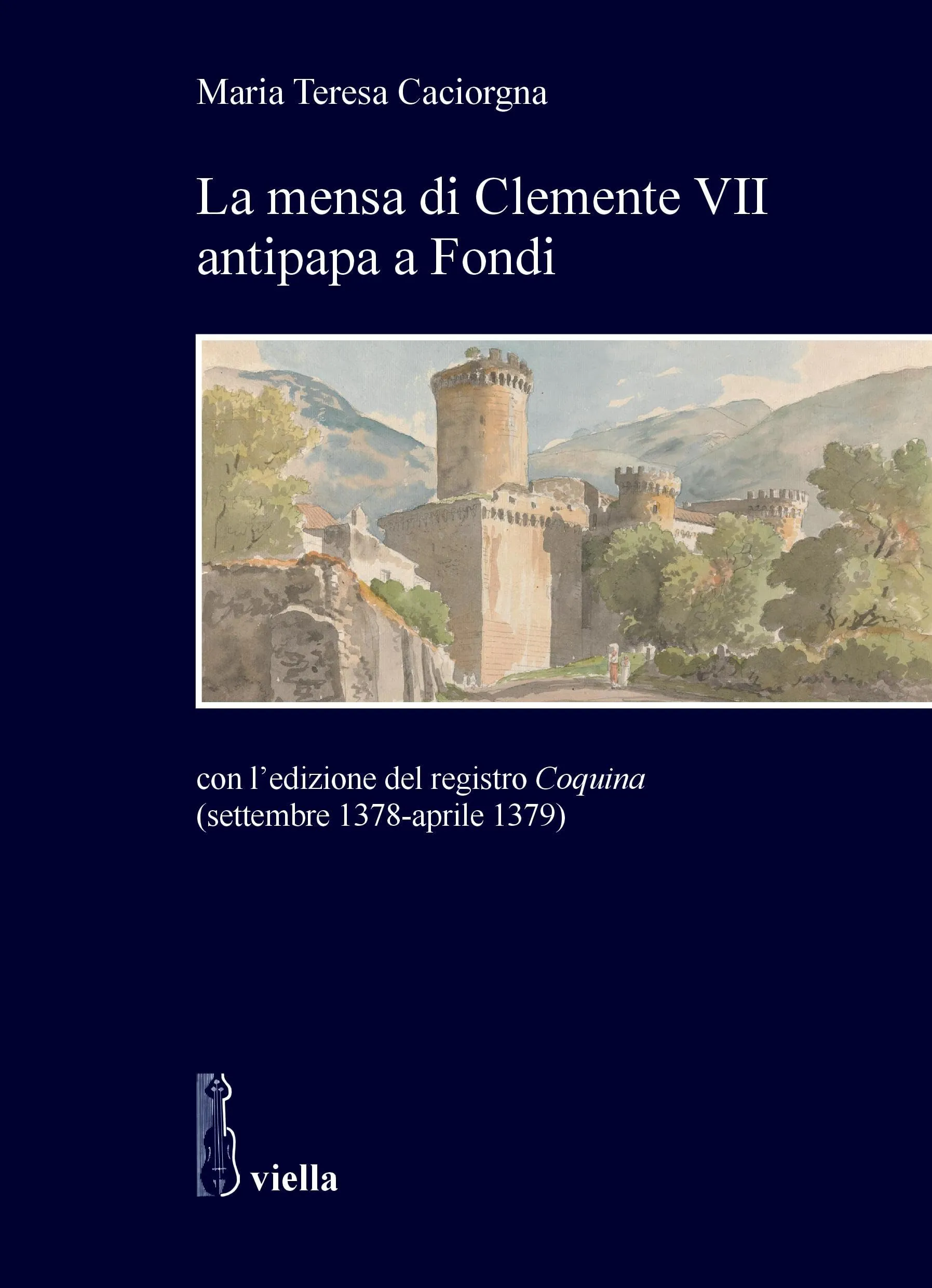 La mensa di Clemente VII antipapa a Fondi: con l’edizione del registro Coquina (settembre 1378-aprile 1379)