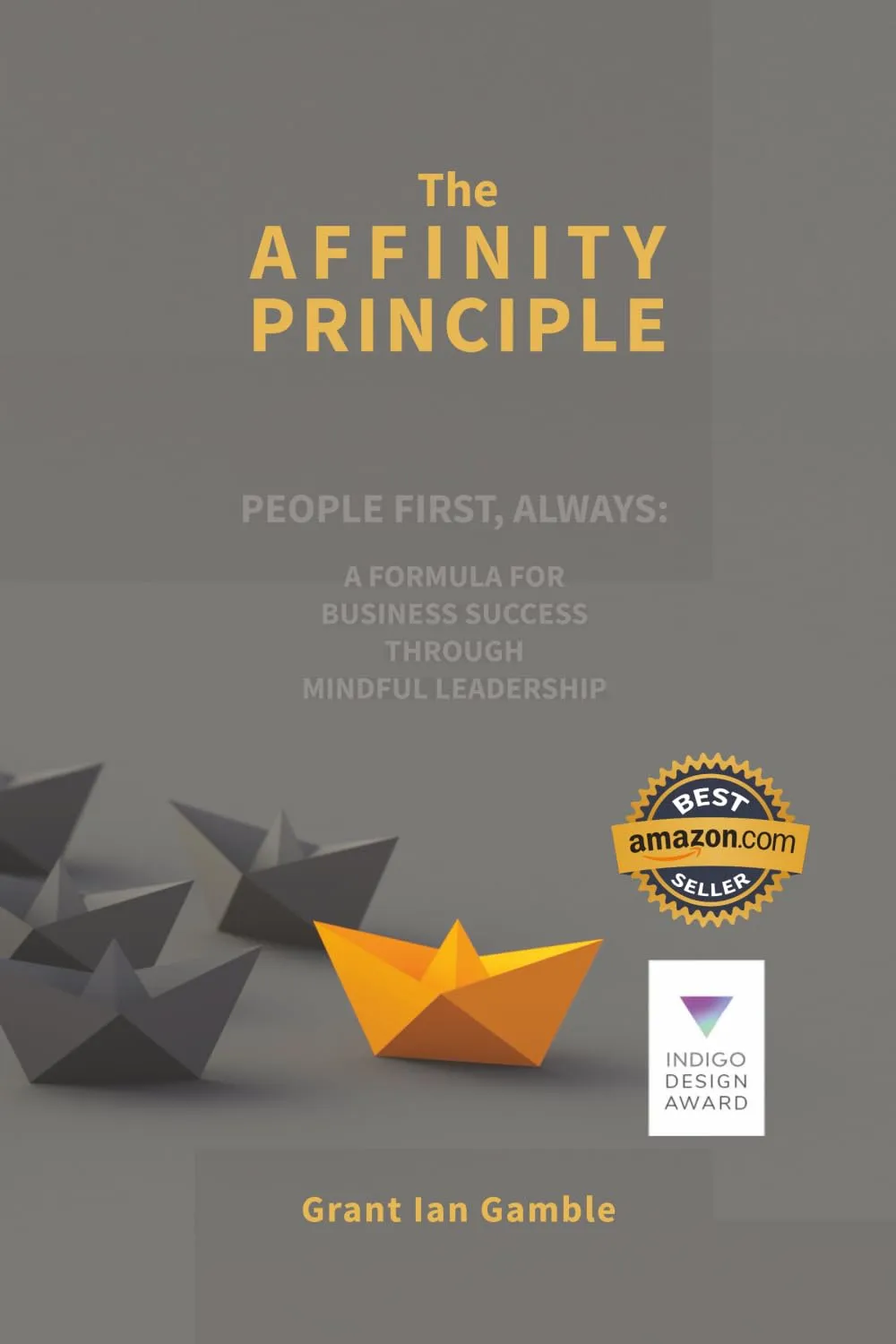 The Affinity Principle: People First, Always: A Formula For Business Success Through Mindful Leadership
