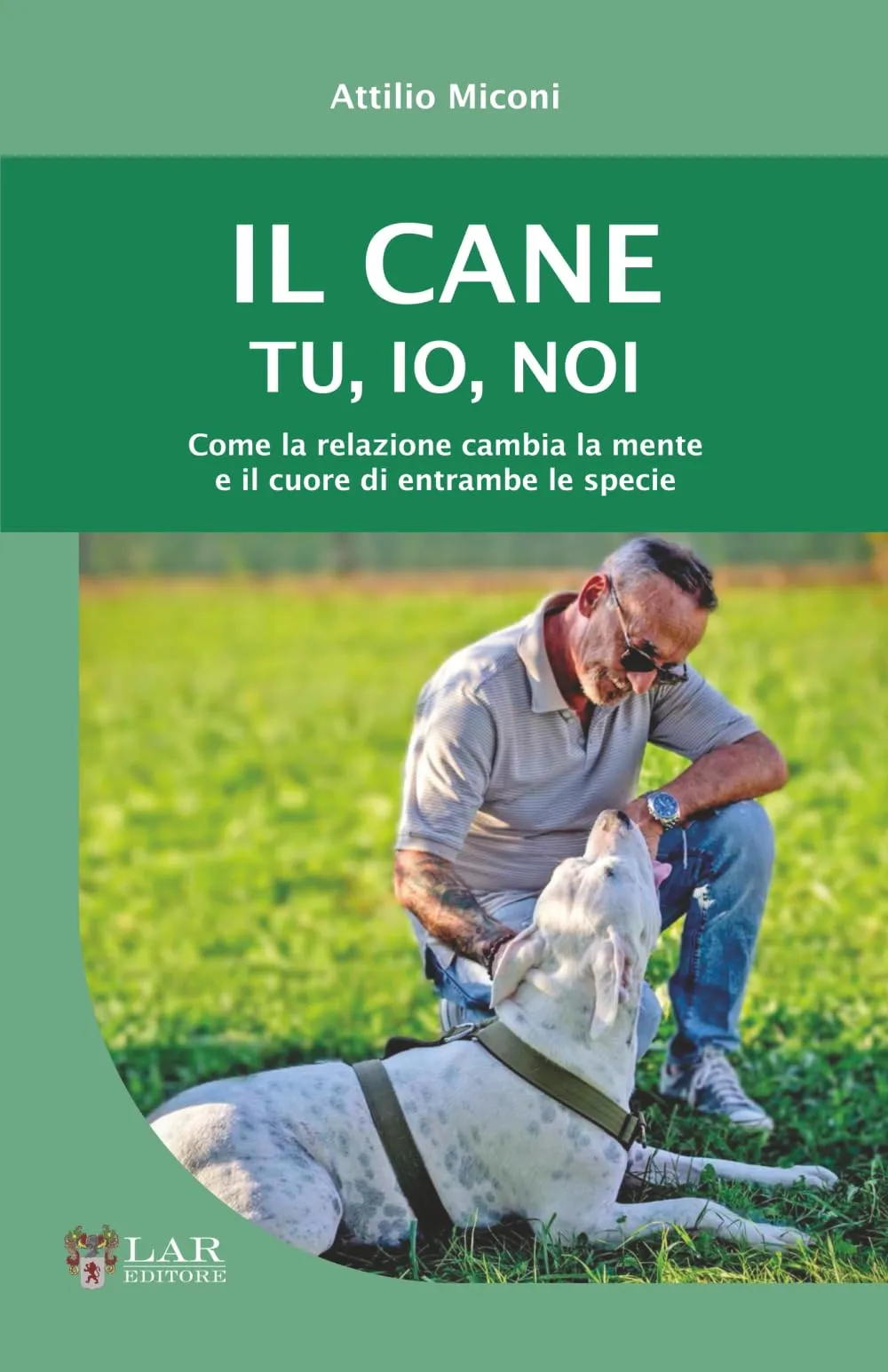 Il cane. Tu, io, noi: Come la relazione cambia la mente e il cuore di entrambe le specie