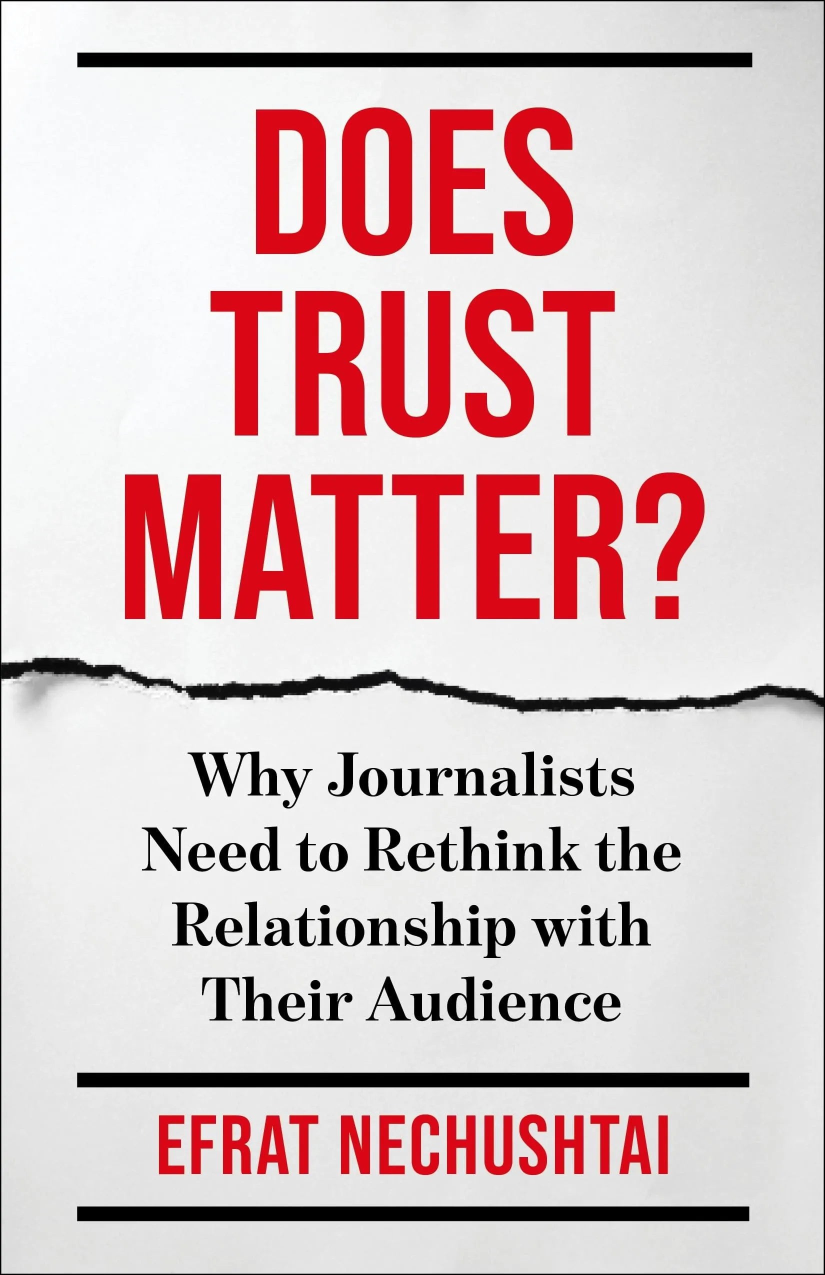 Does Trust Matter?: Why Journalists Need to Rethink the Relationship with Their Audience (Reuters Institute Global Journalism Series) (English Edition)
