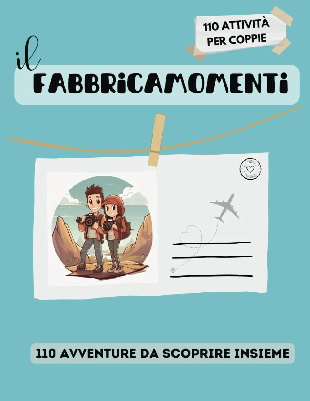 Il fabbricamomenti - Per coppie: 110 attività da scoprire insieme