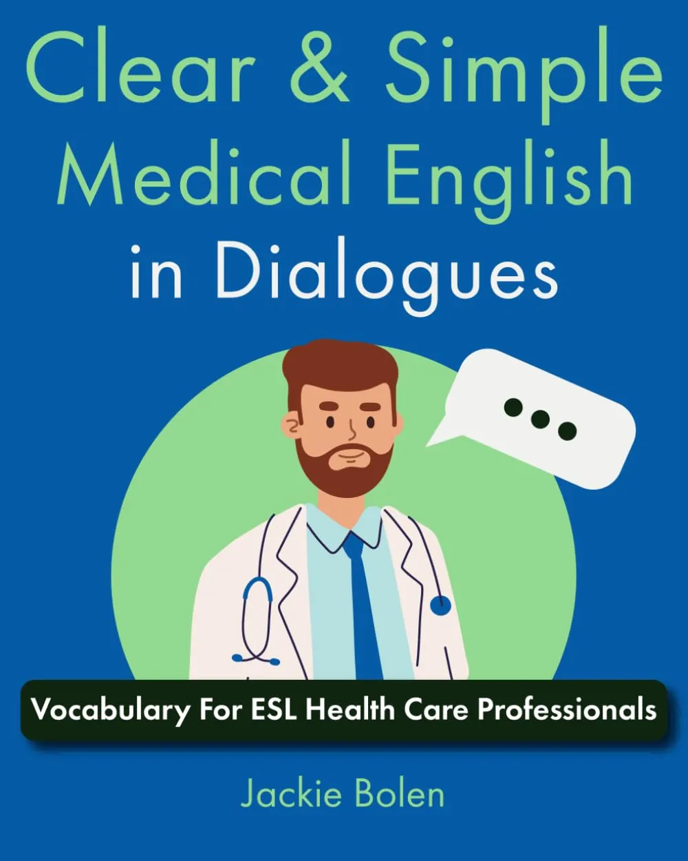 Clear & Simple Medical English in Dialogues: Vocabulary For ESL Health Care Professionals