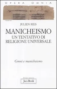 Opera omnia. Manicheismo: un tentativo di religione universale. Gnosi e manicheismo (Vol. 9/2)