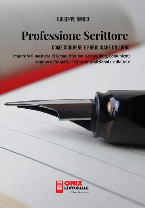 Professione scrittore - Come scrivere e pubblicare un libro: Imparare il mestiere di Copywriter per Gestire Blog, Comunicati stampa e Progetti di Editoria tradizionale e digitale