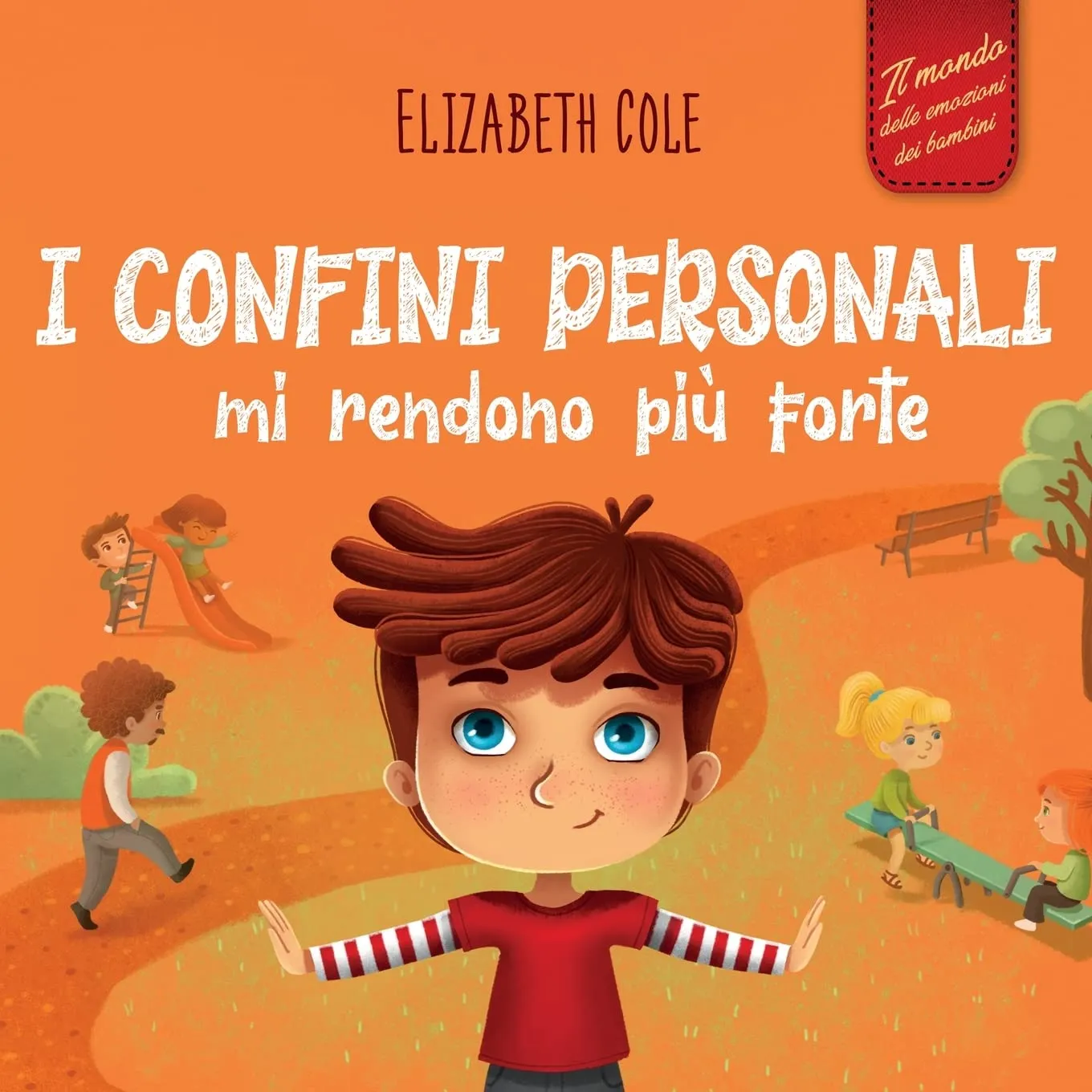 I confini personali mi rendono più forte: Libro illustrato per bambini sulla sicurezza personale e fisica, sul spazio personale, sulle parti intime e sul consenso (Il mondo delle emozioni dei bambini)