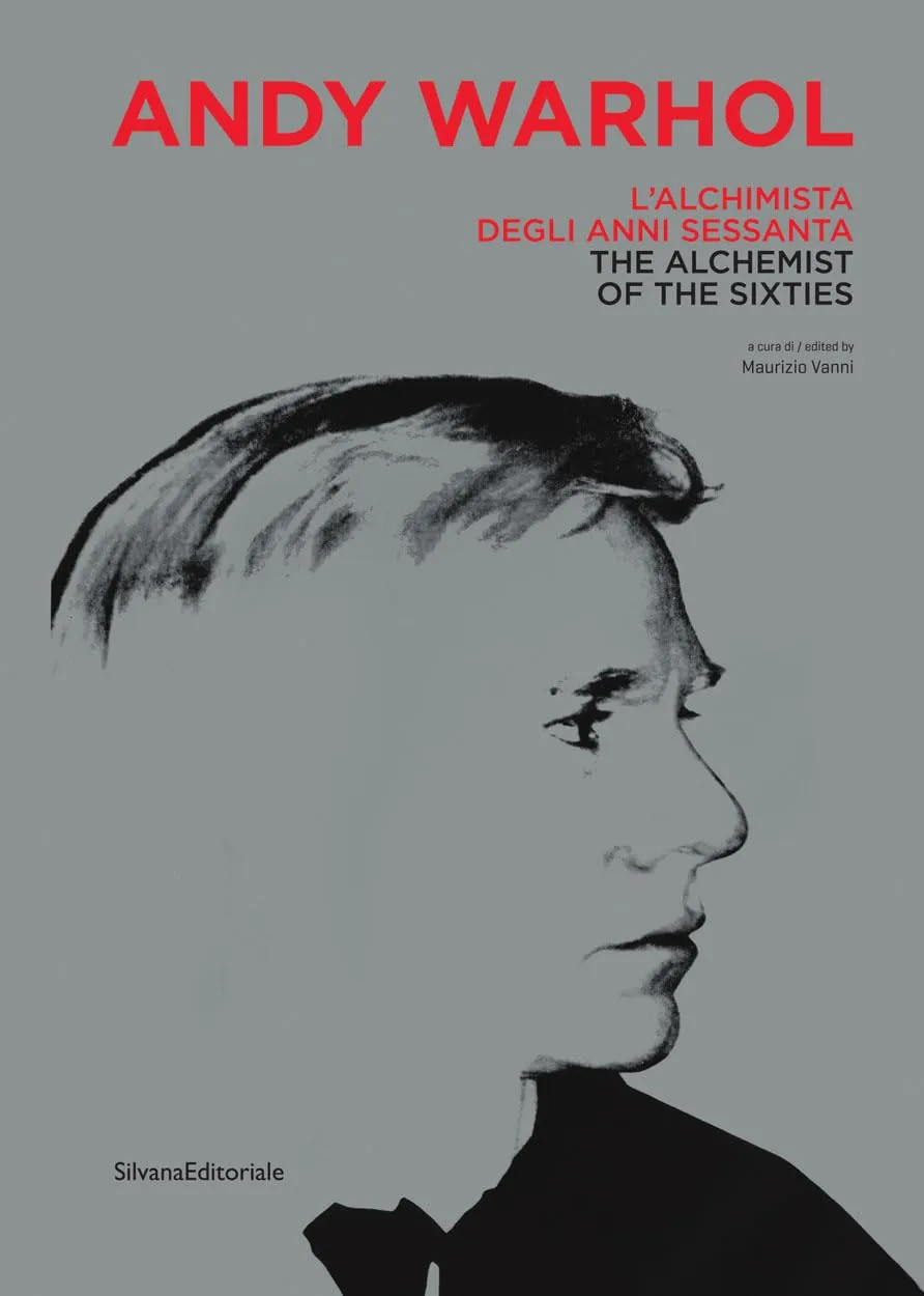 Andy Warhol. L'alchimista degli anni Sessanta. Catalogo della mostra (Monza, 25 gennaio-28 aprile 2019). Ediz. italiana e inglese: The Alchemist of the Sixties