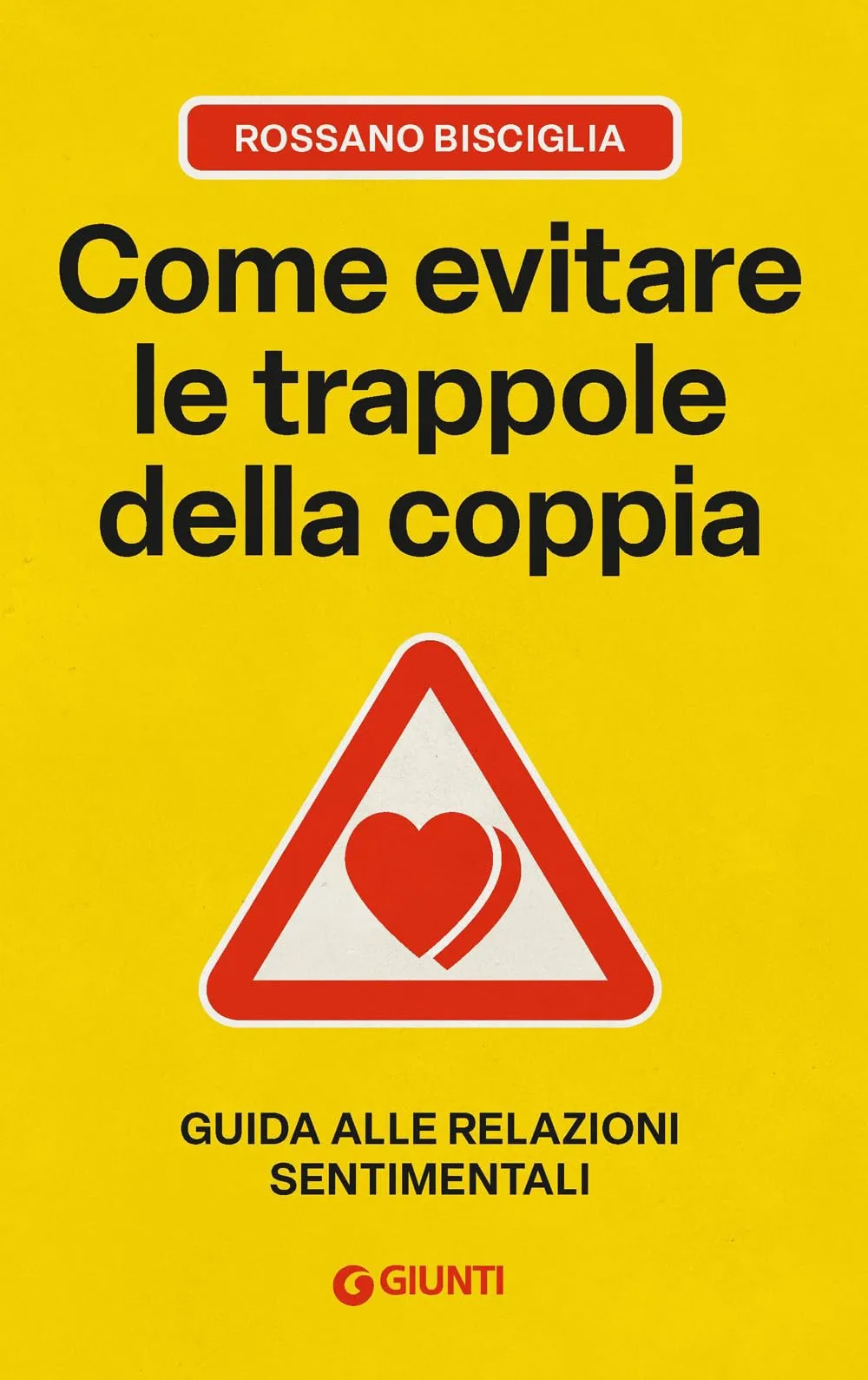 Come evitare le trappole della coppia. Guida alle relazioni sentimentali