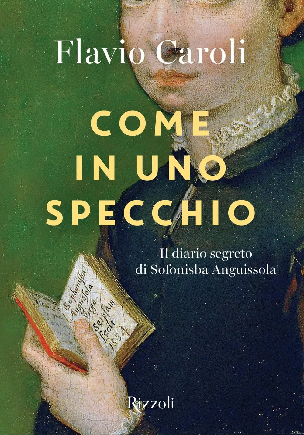 Come in uno specchio. Il diario segreto di Sofonisba Anguissola. Ediz. illustrata