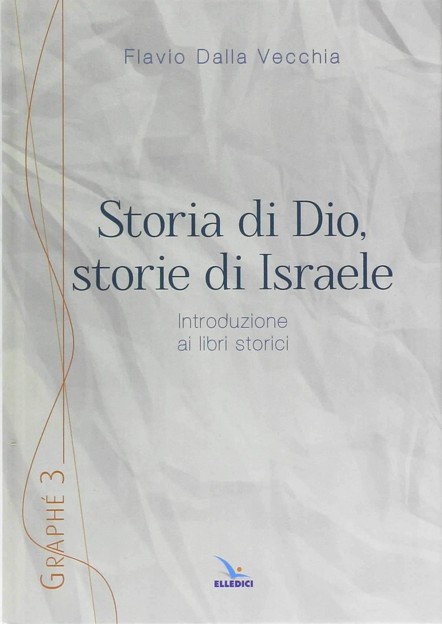 Storia di Dio, storie di Israele. Introduzione ai libri storici