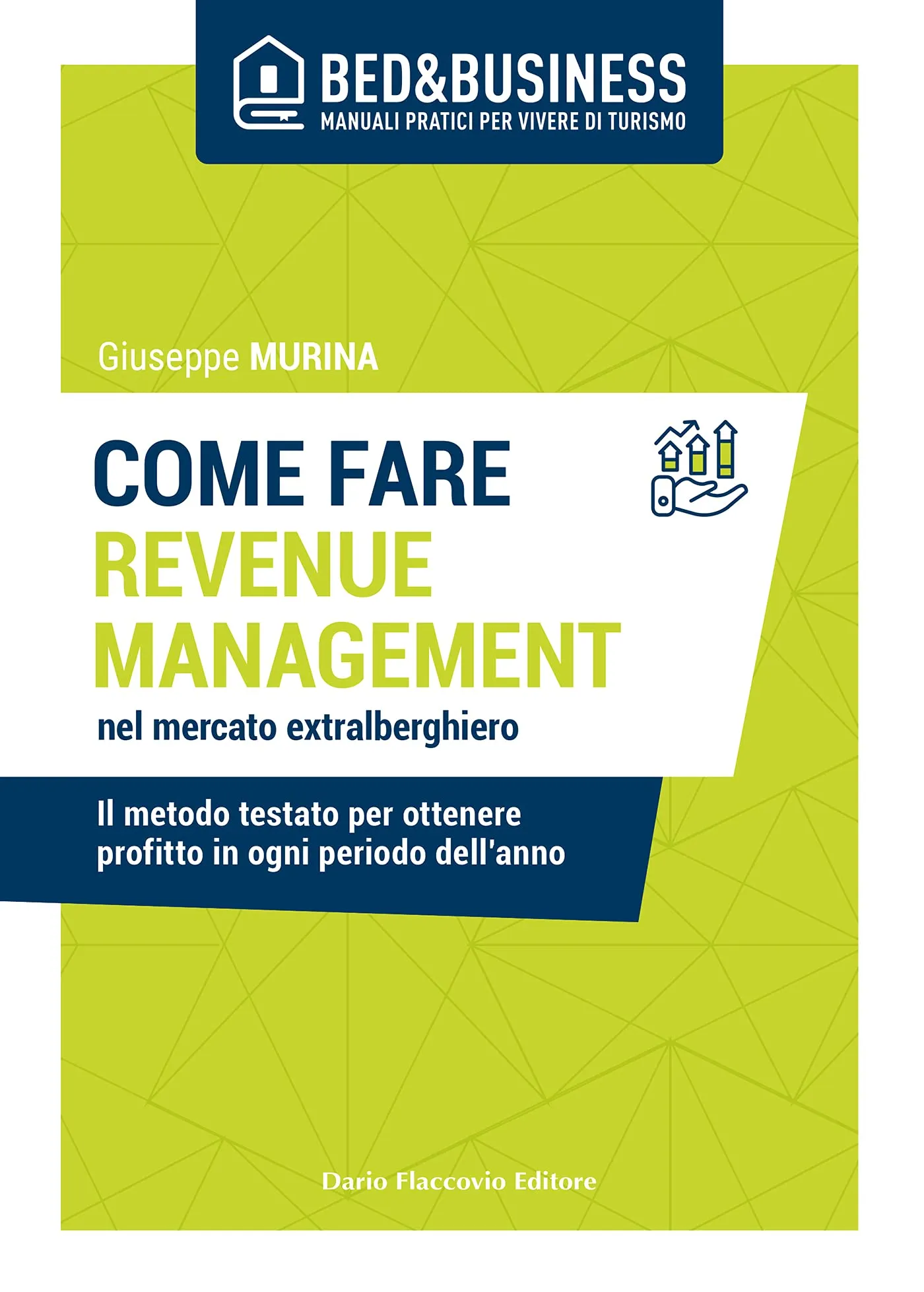 Come fare revenue management nel mercato extralberghiero: Il metodo testato per ottenere profitto in ogni periodo dell'anno