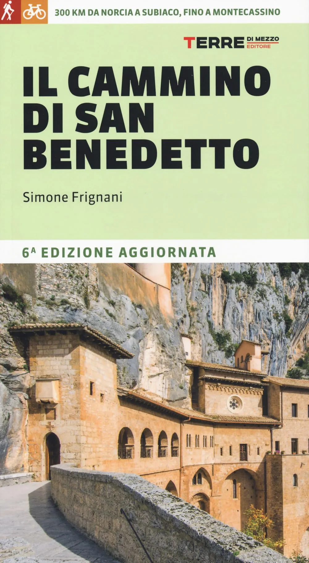 Il cammino di San Benedetto. 300 km da Norcia a Subiaco, fino a Montecassino. Nuova ediz.