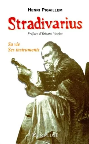 Stradivarius. Sa Vie, Ses Instruments