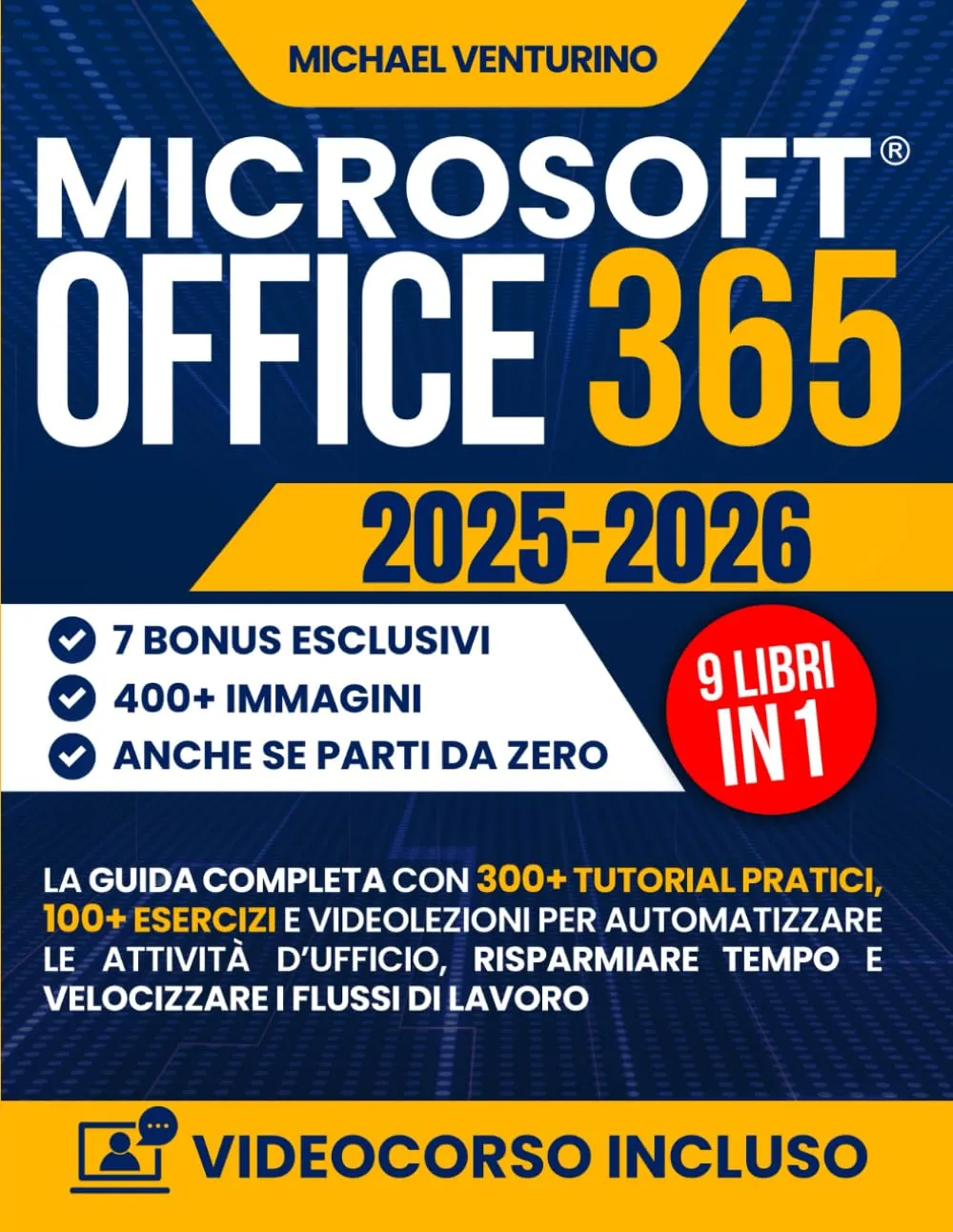 Microsoft Office 365: La guida completa con 300+ tutorial pratici, 100 esercizi e videolezioni per automatizzare le attività d’ufficio, risparmiare tempo e velocizzare i flussi di lavoro