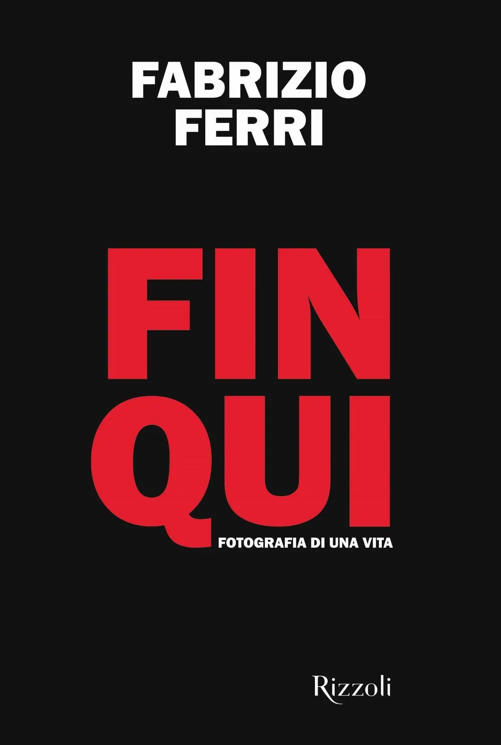 Fin qui. Fotografia di una vita. Ediz. illustrata