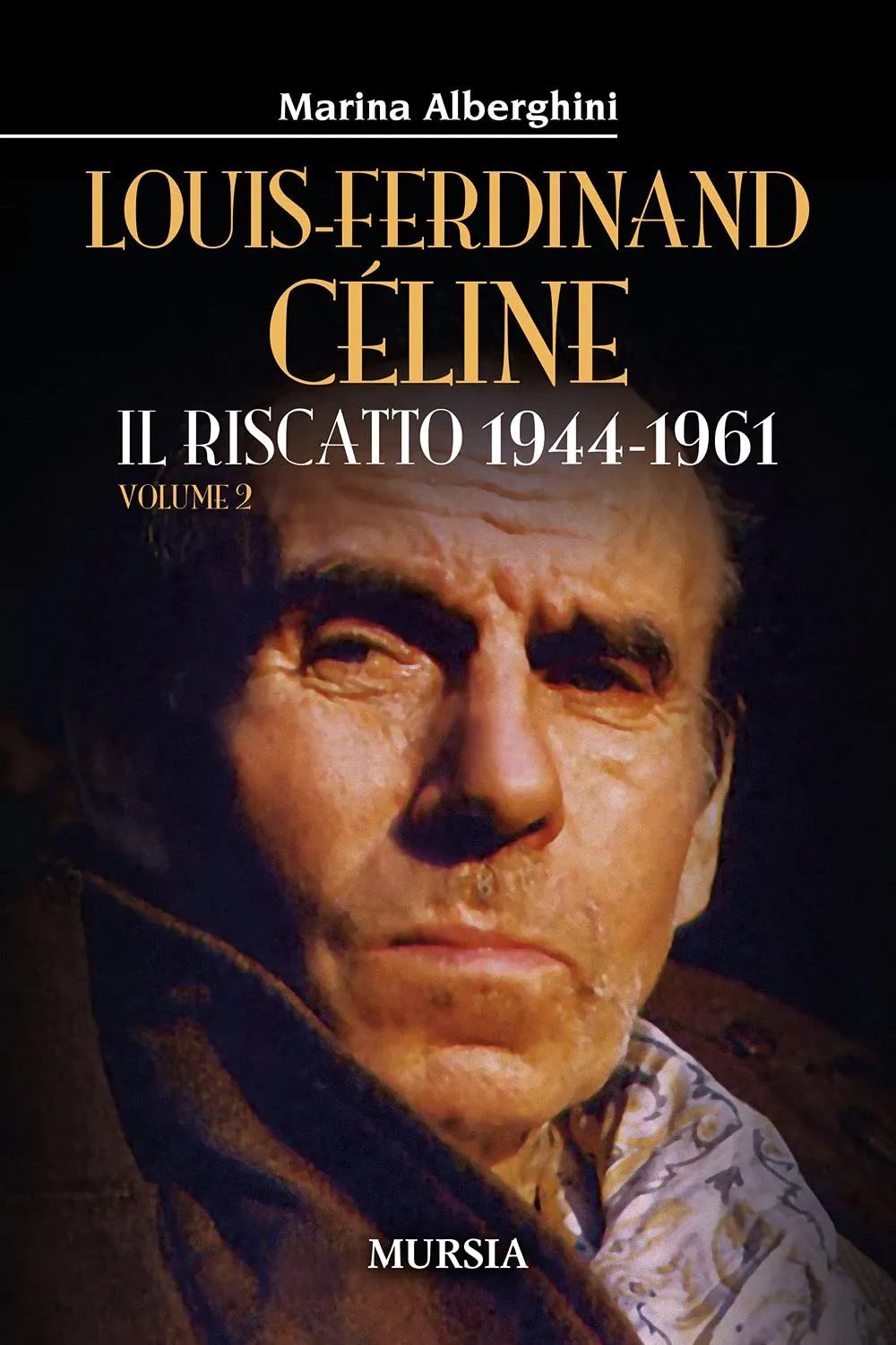Louis-Ferdinand Céline (Volume 2): Il riscatto 1944-1961: Vol. 2