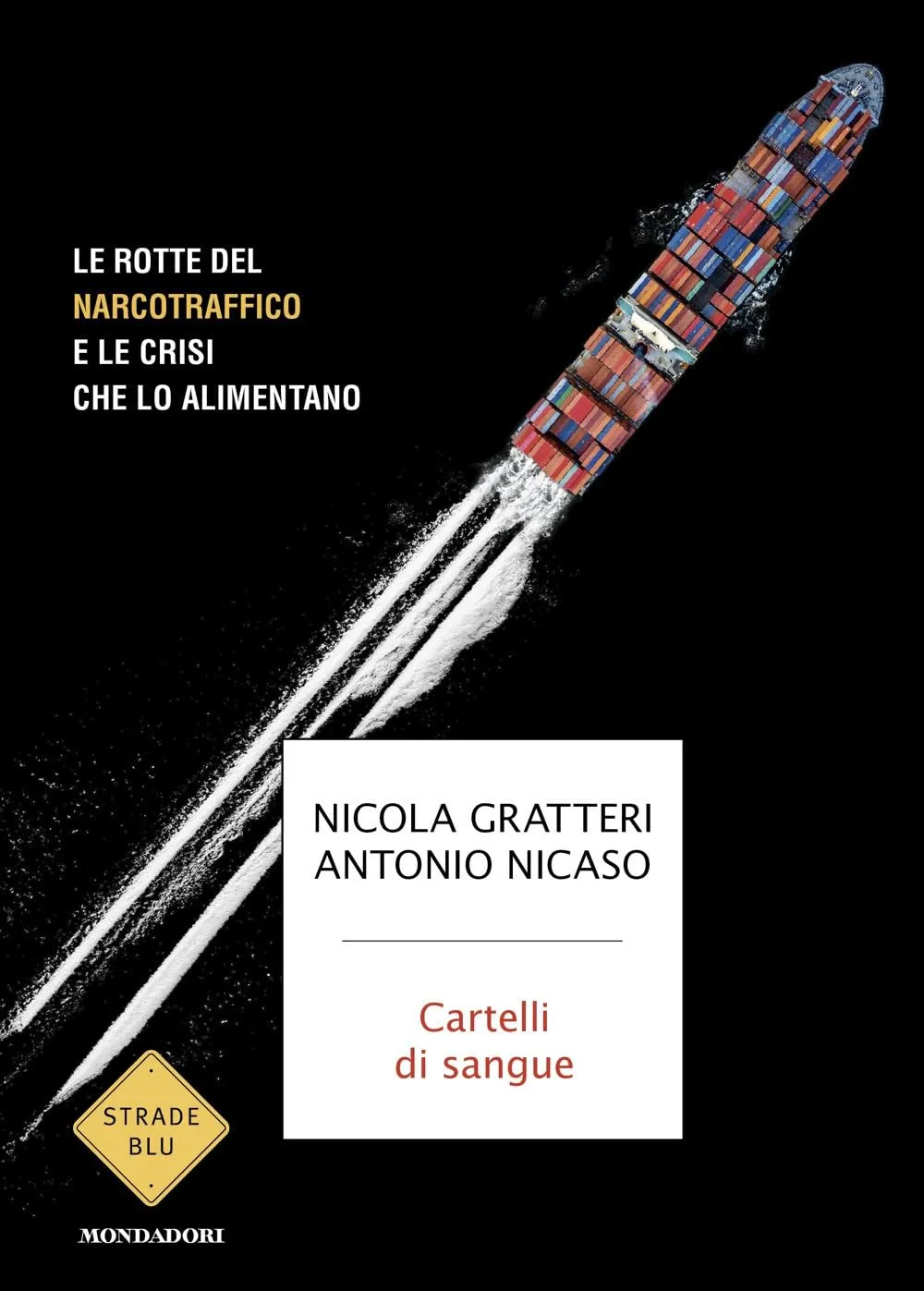 Cartelli di sangue. Le rotte del narcotraffico e le crisi che lo alimento