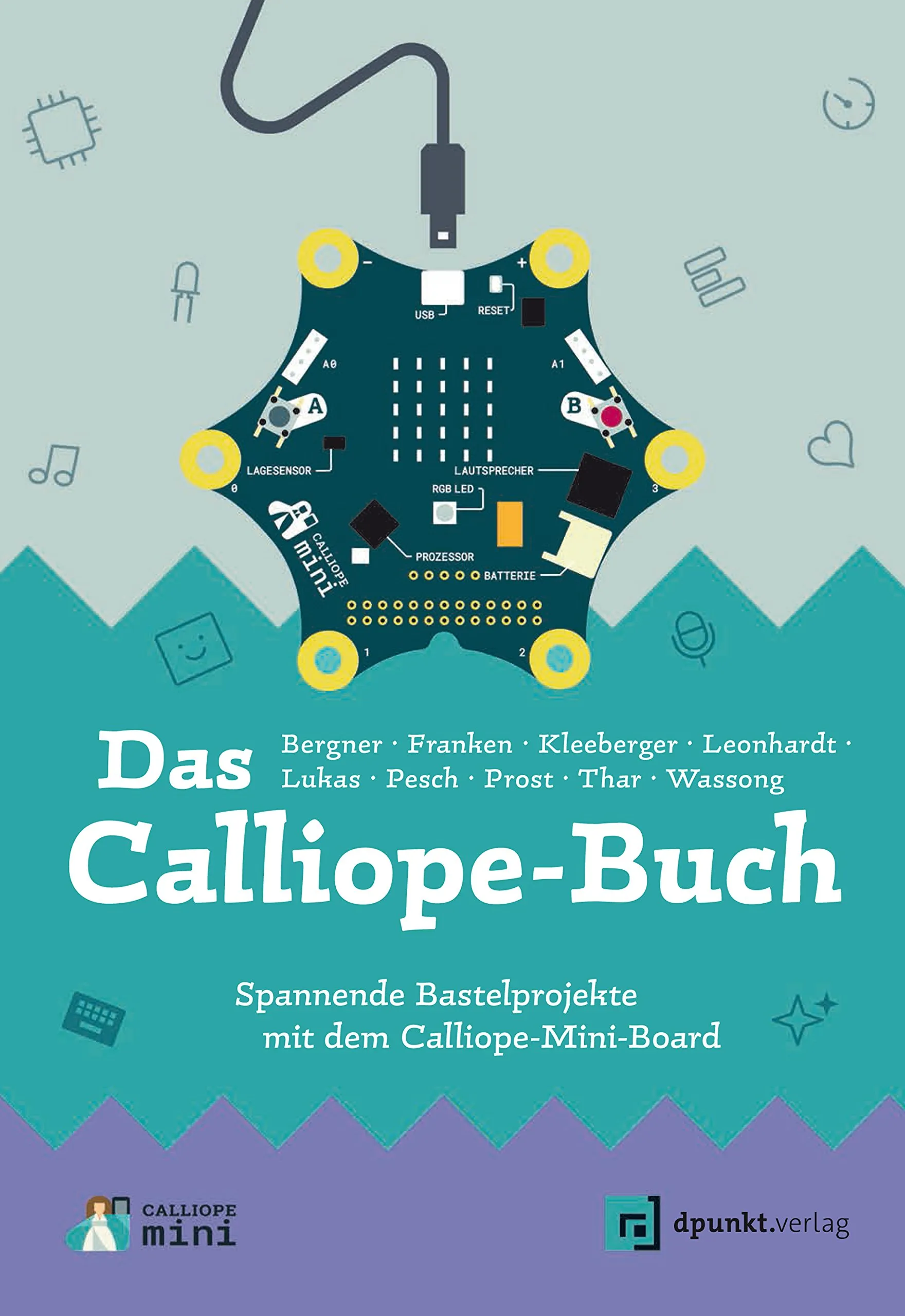 Das Calliope-Buch: Spannende Bastelprojekte mit dem Calliope-Mini-Board