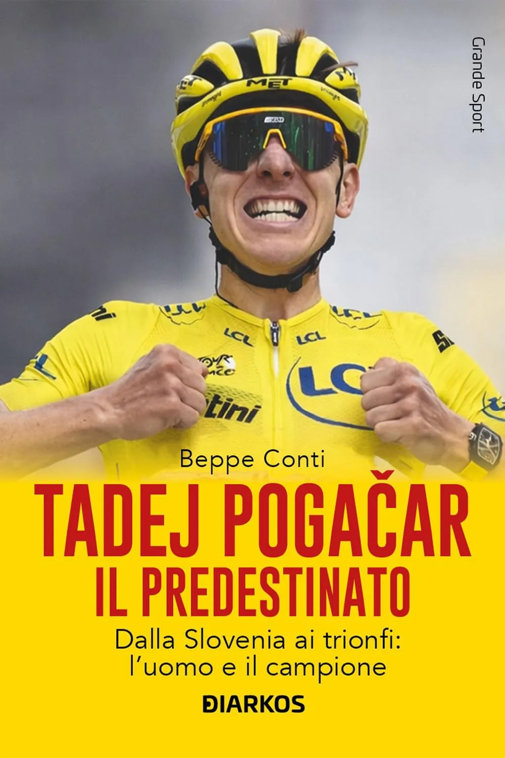 Tadej Pogačar. Il predestinato. Dalla Slovenia ai trionfi: l’uomo e il campione