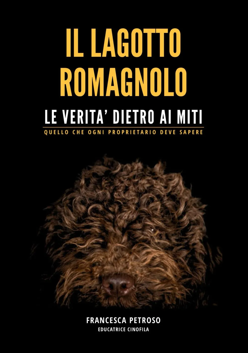 Il lagotto romagnolo. Le verità dietro ai miti. Quello che ogni proprietario deve sapere