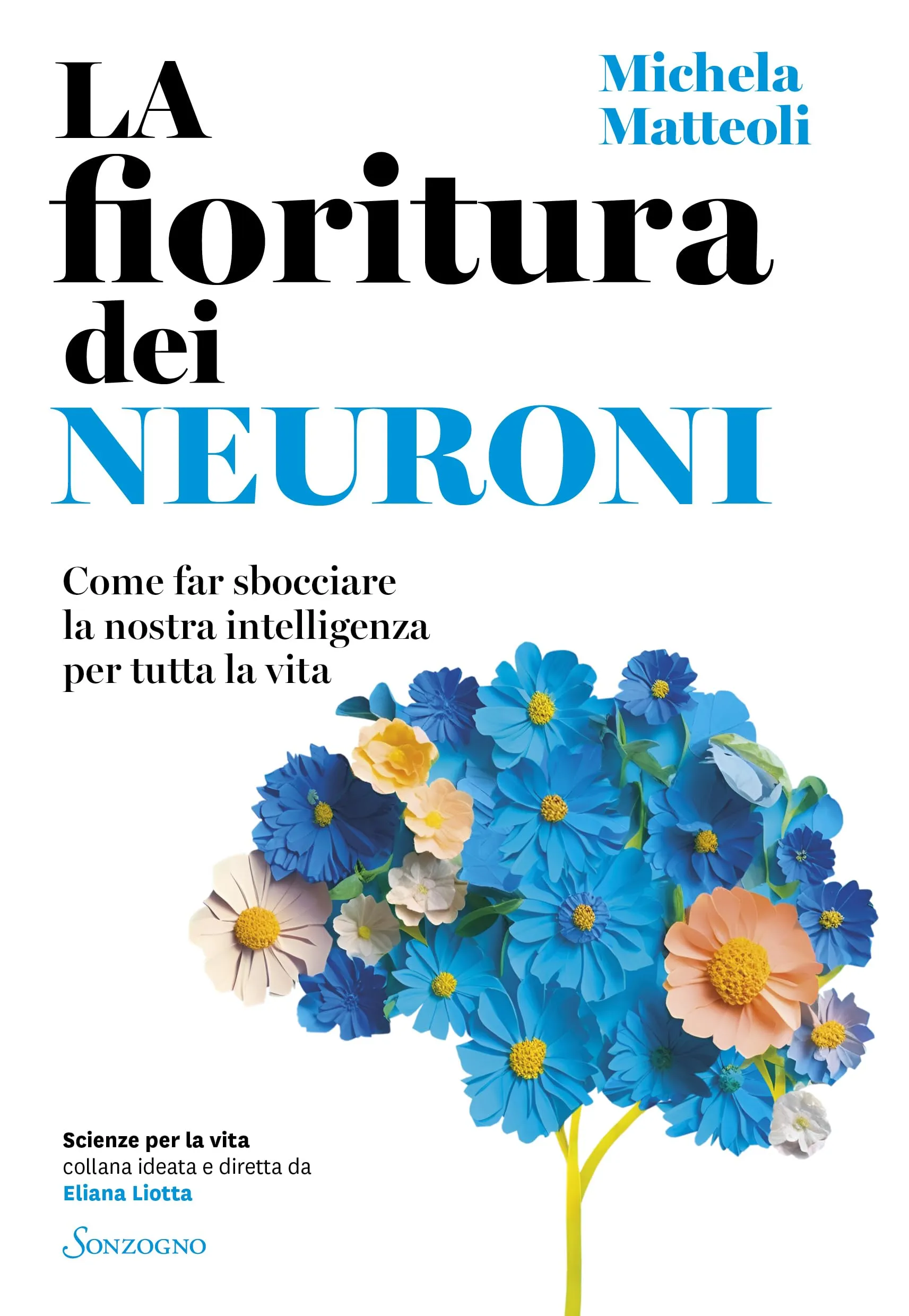 La fioritura dei neuroni: Come far sbocciare la nostra intelligenza per tutta la vita
