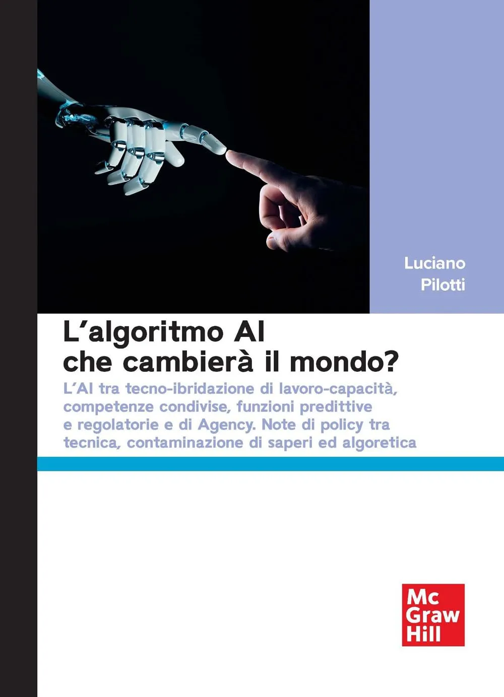 L'algoritmo AI che cambierà il mondo? L'AI tra tecno-ibridazione di lavoro-capacità, competenze condivise, funzioni predittive e regolatorie e di Agency. Note di policy tra tecnica, contaminazione...