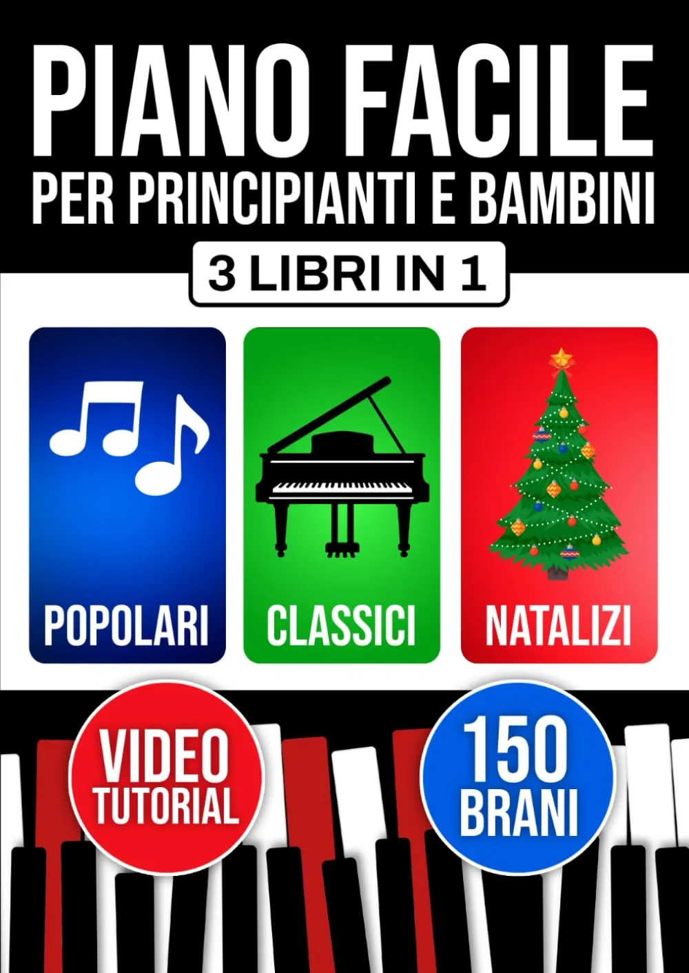 Piano facile per principianti e bambini: Impari da subito con 3 livelli progressivi. Include teoria, tecnica e lettura. Brani popolari, classici e natalizi.