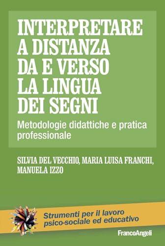 Interpretare a distanza da e verso la lingua dei segni: Metodologie didattiche e pratica professionale