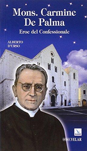 Mons. Carmine De Palma. Eroe del confessionale