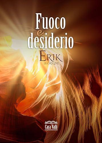 Erik - Le Origini: Fuoco e desiderio - Novella Autoconclusiva
