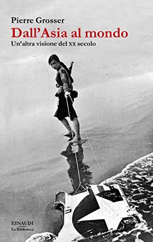 Dall'Asia al mondo: Un'altra visione del XX secolo (La biblioteca)