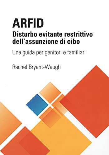 ARFID Disturbo evitante restrittivo dell'assunzione di cibo. Una guida per genitori e familiari