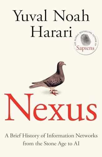 Nexus: The Sunday Times bestselling history about humans, technology and AI from the author of Sapiens