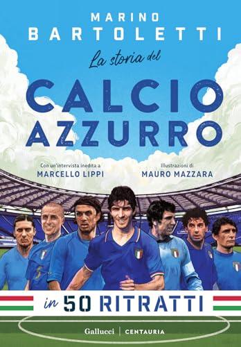 La storia del calcio azzurro in 50 ritratti