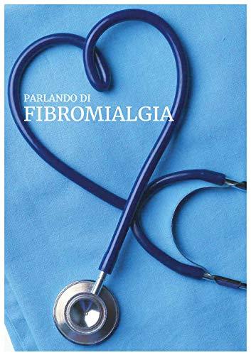 Fibromialgia – Finalmente buone notizie!: Un contributo per la diagnosi e la cura
