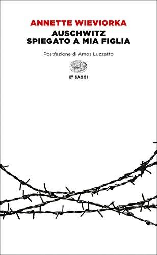 Auschwitz spiegato a mia figlia (Einaudi tascabili. Saggi Vol. 667)