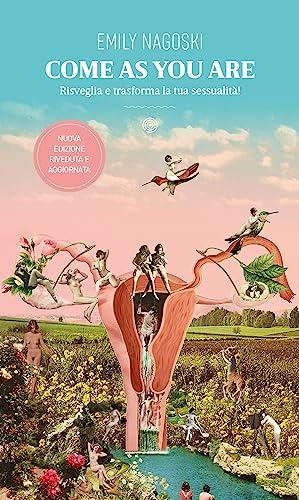 Come as you are: Risveglia e trasforma la tua sessualità! (Luxor)