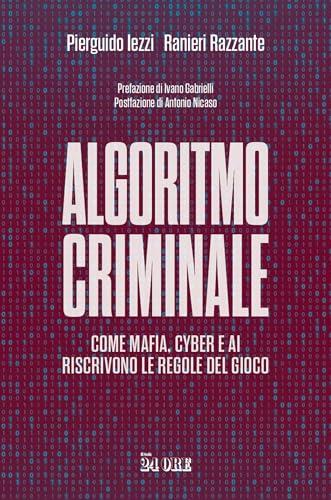 Algoritmo criminale: Come mafia, cyber e AI riscrivono le regole del gioco