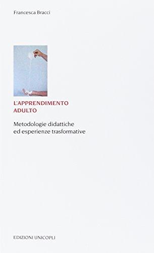 L'apprendimento adulto. Metodologie didattiche ed esperienze trasformative