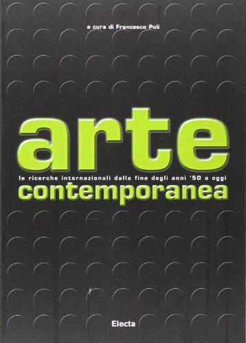Arte contemporanea. Le ricerche internazionali dalla fine degli anni '50 a oggi. Ediz. illustrata